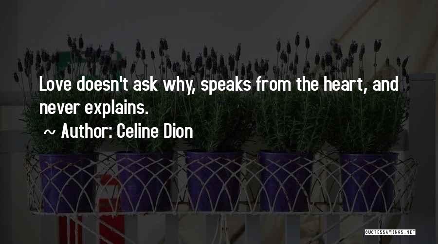 Love Doesn't Ask Why Quotes By Celine Dion