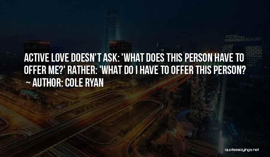 Love Doesn't Ask Why Quotes By Cole Ryan