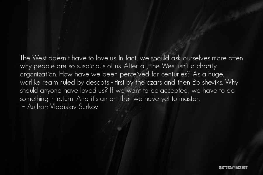 Love Doesn't Ask Why Quotes By Vladislav Surkov