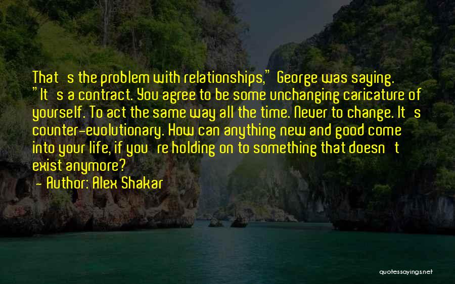 Love Doesn't Change Quotes By Alex Shakar