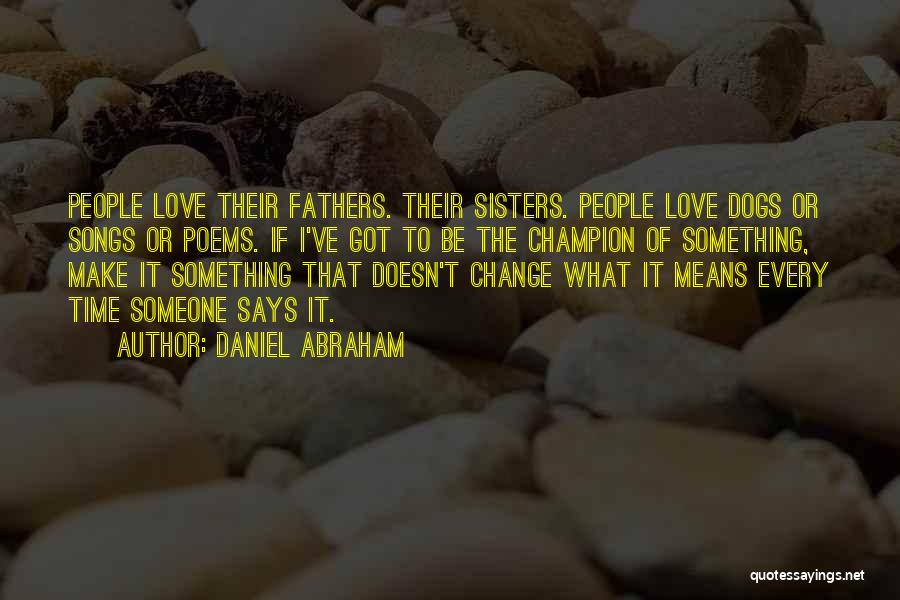 Love Doesn't Change Quotes By Daniel Abraham