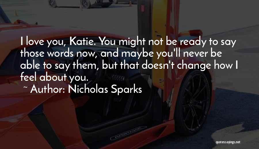 Love Doesn't Change Quotes By Nicholas Sparks