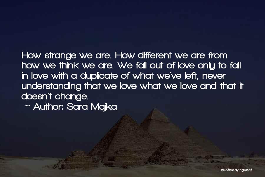 Love Doesn't Change Quotes By Sara Majka