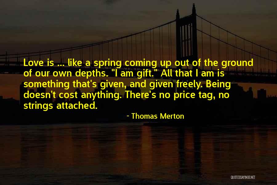 Love Doesn't Cost Quotes By Thomas Merton Love Doesn't Cost Quotes By Thomas Merton