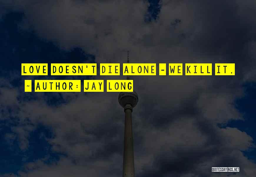 Love Doesn't Die Quotes By Jay Long