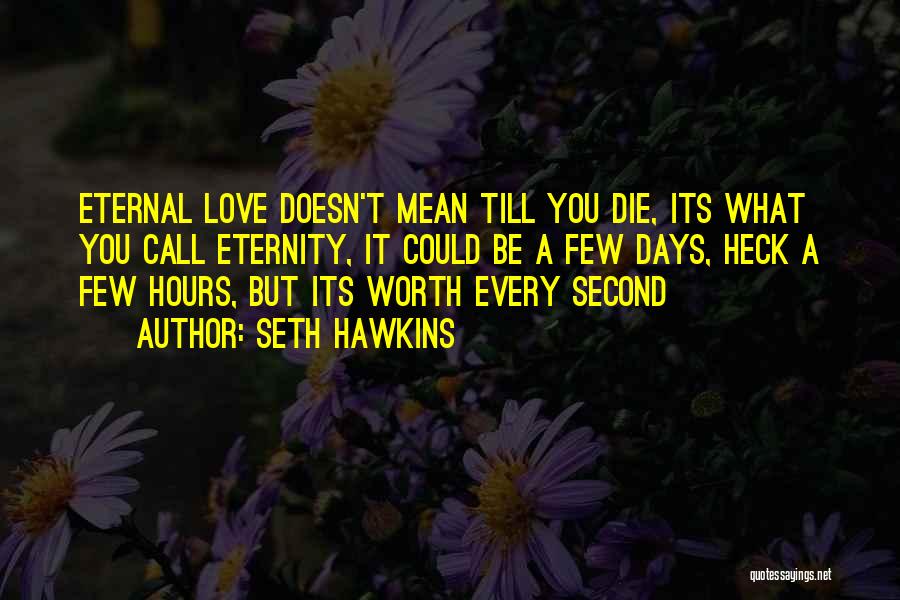 Love Doesn't Die Quotes By Seth Hawkins