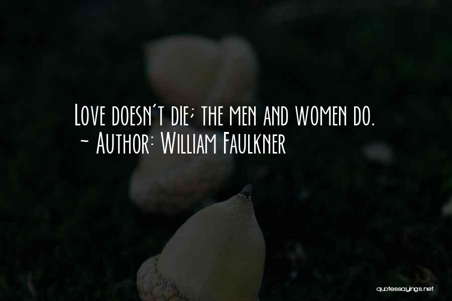 Love Doesn't Die Quotes By William Faulkner