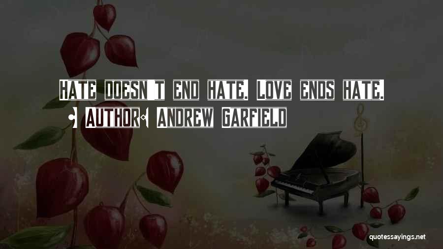 Love Doesn't End Quotes By Andrew Garfield
