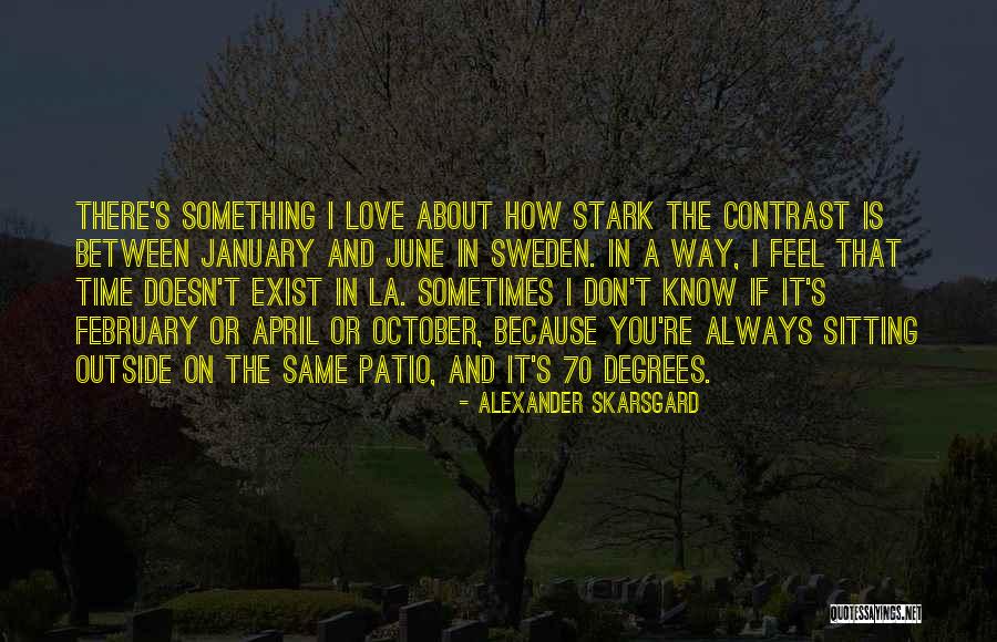 Love Doesn't Exist Quotes By Alexander Skarsgard