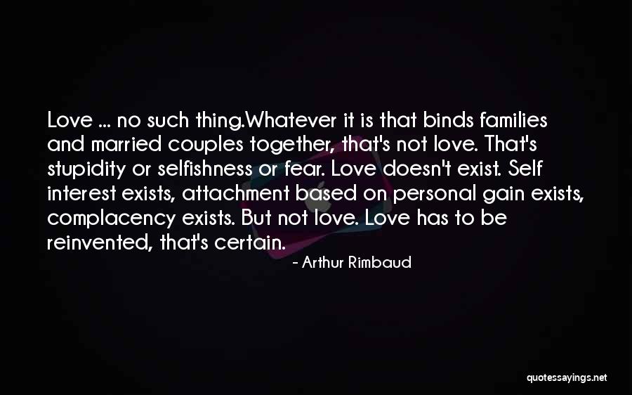 Love Doesn't Exist Quotes By Arthur Rimbaud