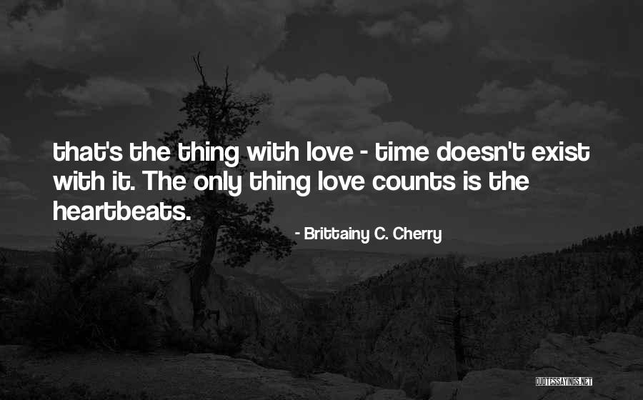 Love Doesn't Exist Quotes By Brittainy C. Cherry