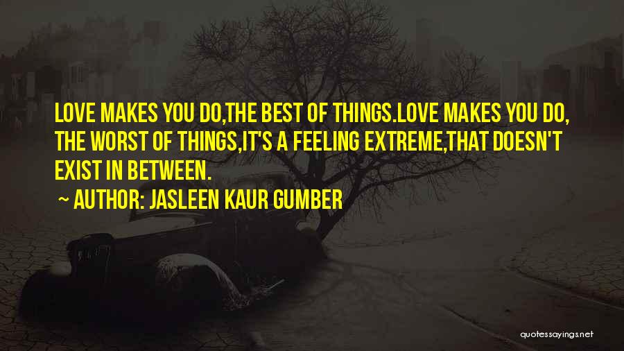 Love Doesn't Exist Quotes By Jasleen Kaur Gumber