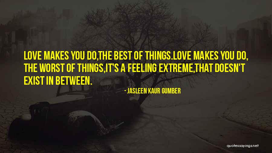 Love Doesn't Exist Quotes By Jasleen Kaur Gumber