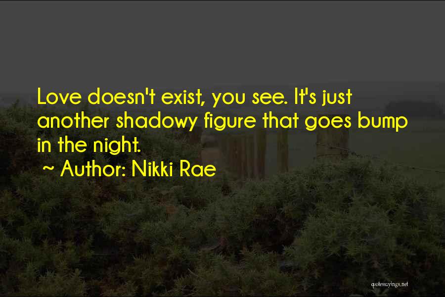 Love Doesn't Exist Quotes By Nikki Rae