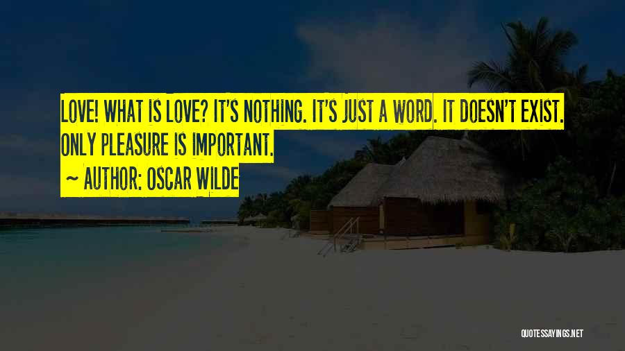 Love Doesn't Exist Quotes By Oscar Wilde
