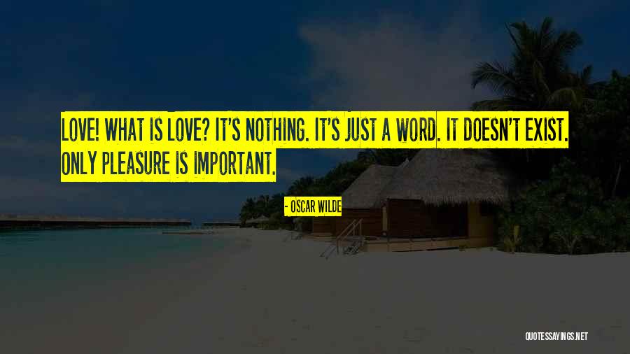 Love Doesn't Exist Quotes By Oscar Wilde