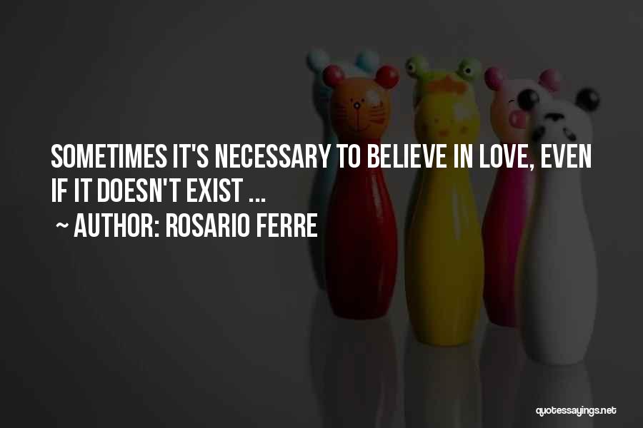 Love Doesn't Exist Quotes By Rosario Ferre
