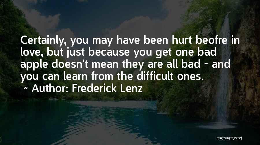 Love Doesn't Hurt You Quotes By Frederick Lenz