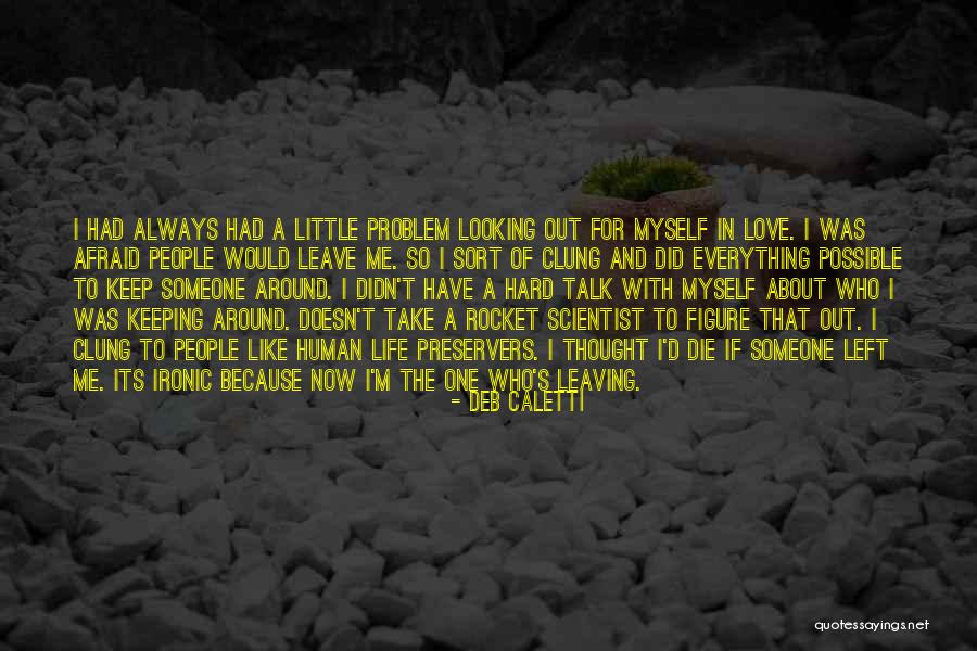 Love Doesn't Leave Quotes By Deb Caletti Love Doesn't Leave Quotes By Deb Caletti