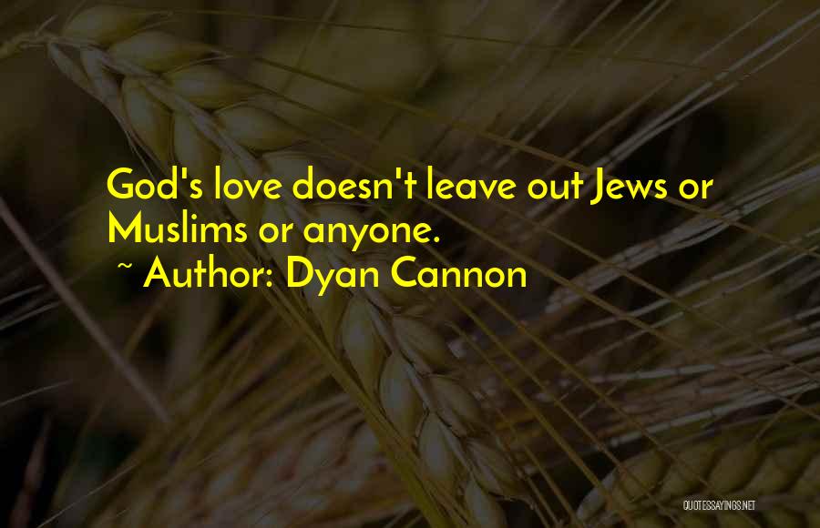 Love Doesn't Leave Quotes By Dyan Cannon