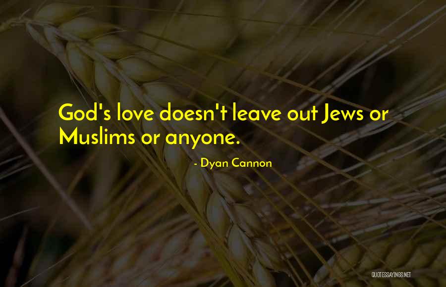 Love Doesn't Leave Quotes By Dyan Cannon