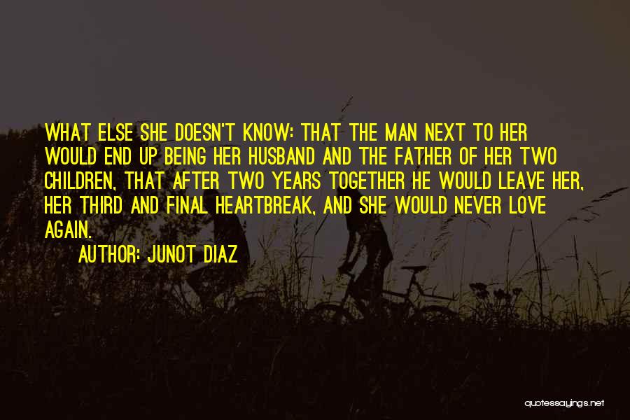 Love Doesn't Leave Quotes By Junot Diaz