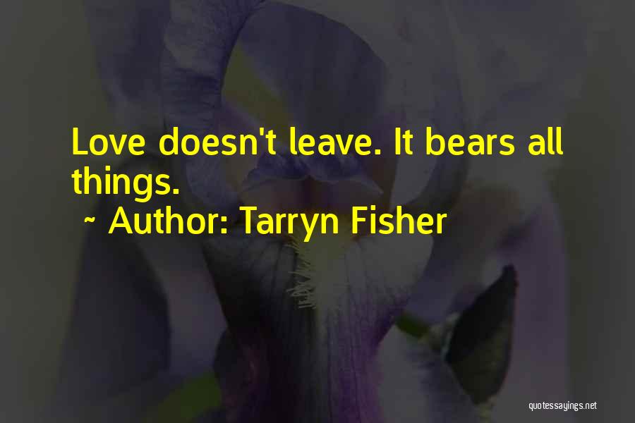 Love Doesn't Leave Quotes By Tarryn Fisher