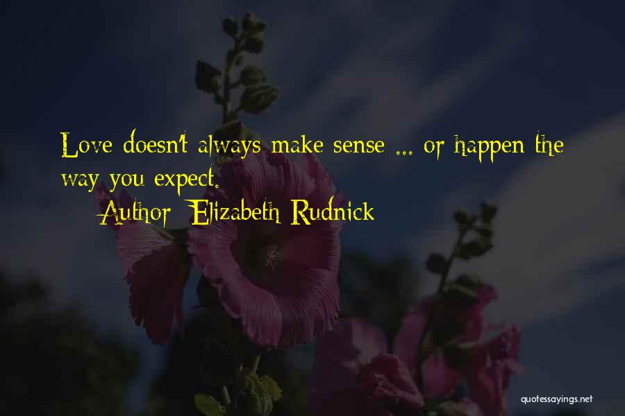 Love Doesn't Make Sense Quotes By Elizabeth Rudnick