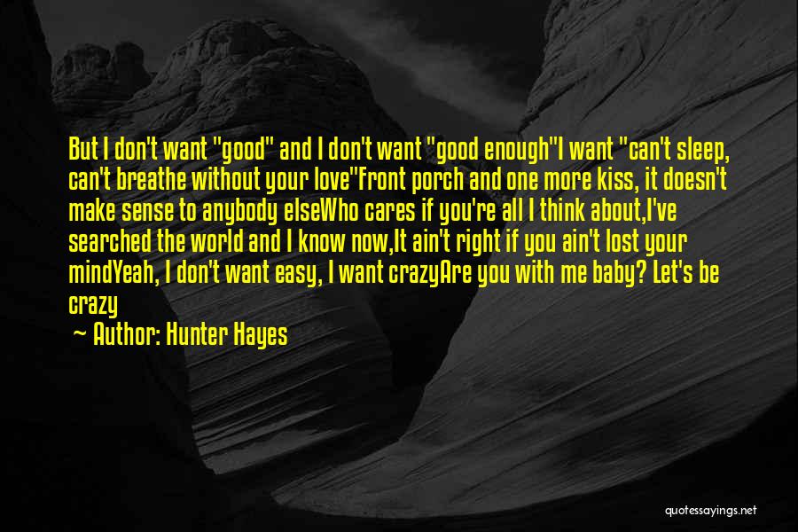 Love Doesn't Make Sense Quotes By Hunter Hayes Love Doesn't Make Sense Quotes By Hunter Hayes