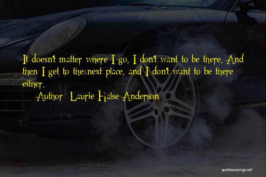 Love Doesn't Matter Quotes By Laurie Halse Anderson