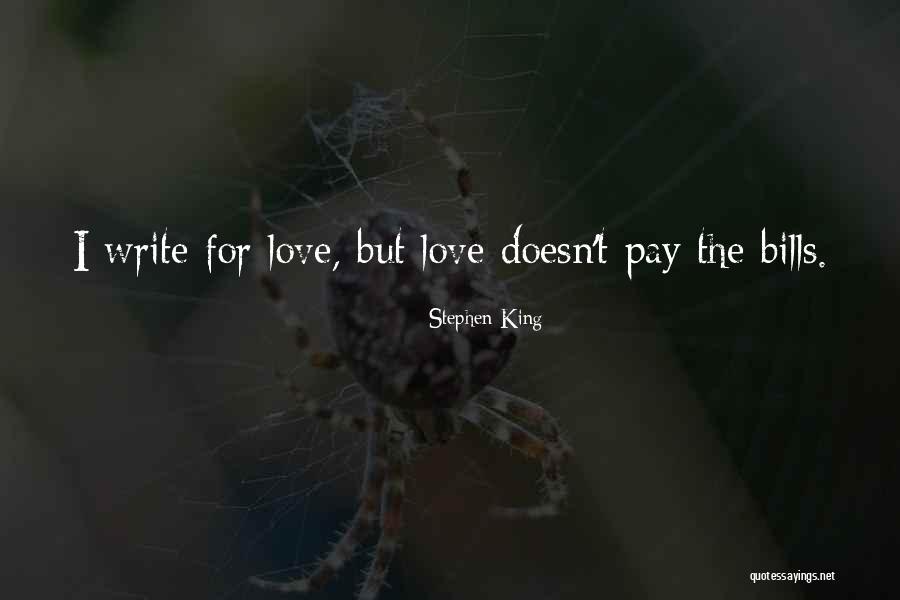Love Doesn't Pay Bills Quotes By Stephen King