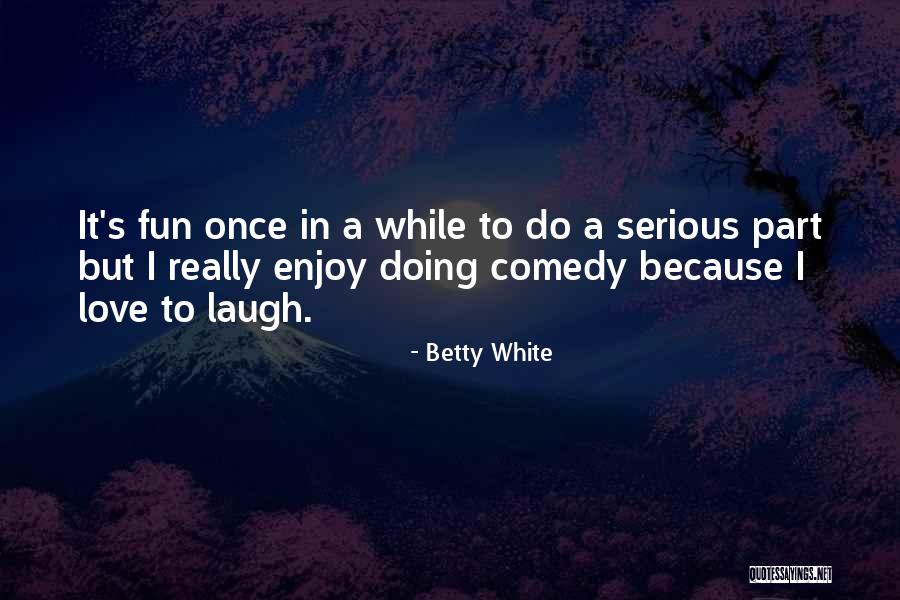 Love Doing Quotes By Betty White Love Doing Quotes By Betty White