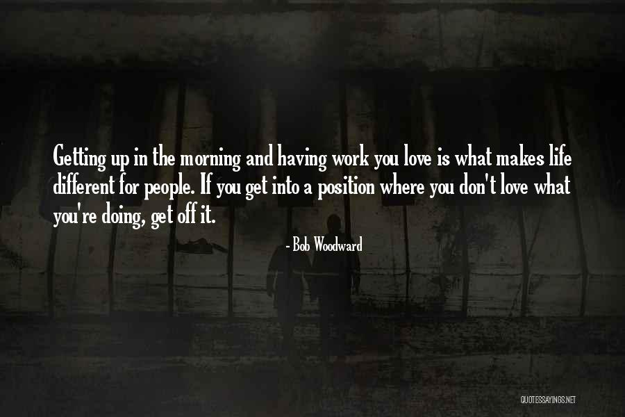 Love Doing Quotes By Bob Woodward Love Doing Quotes By Bob Woodward