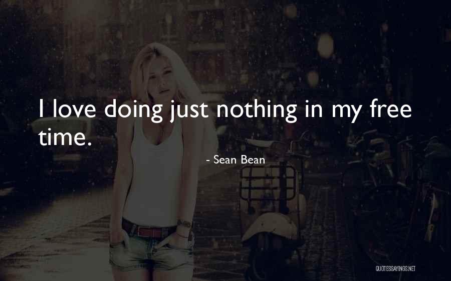 Love Doing Quotes By Sean Bean Love Doing Quotes By Sean Bean