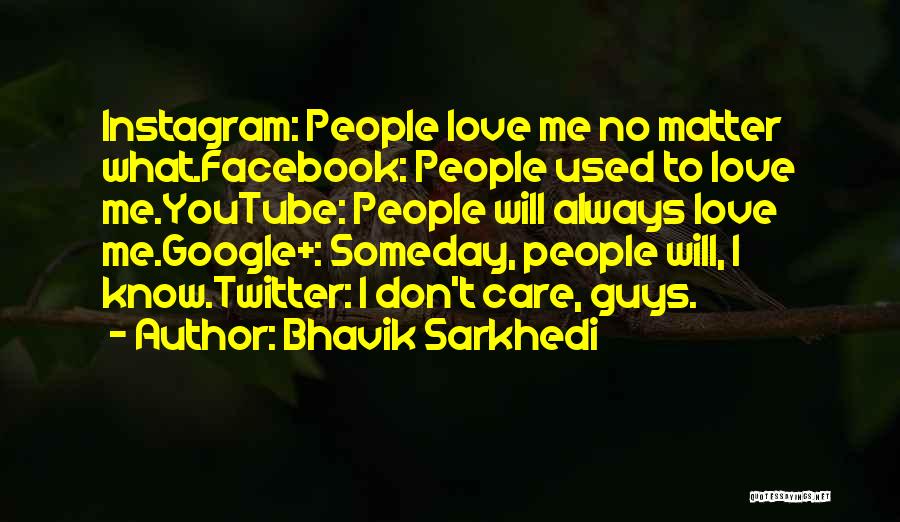 Love Don't Care Quotes By Bhavik Sarkhedi
