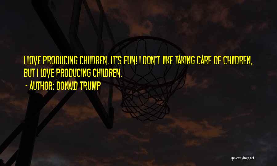 Love Don't Care Quotes By Donald Trump