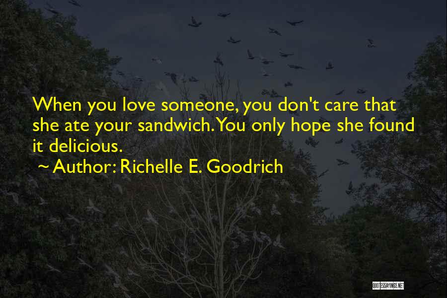 Love Don't Care Quotes By Richelle E. Goodrich
