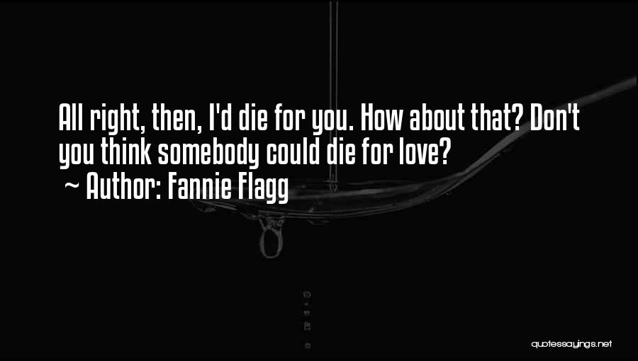 Love Don't Die Quotes By Fannie Flagg