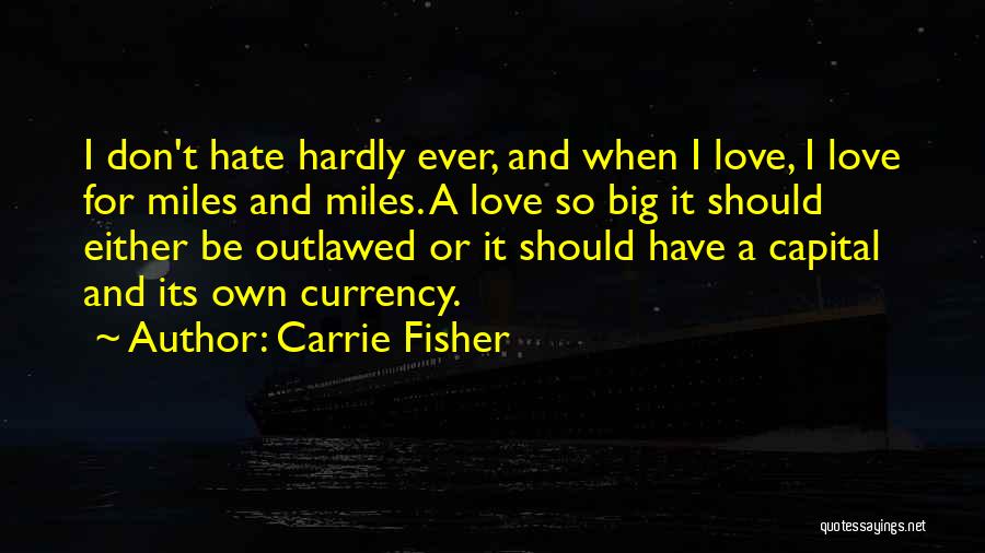 Love Don't Hate Quotes By Carrie Fisher