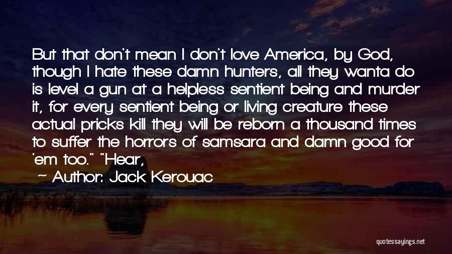 Love Don't Hate Quotes By Jack Kerouac