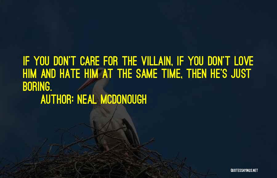 Love Don't Hate Quotes By Neal McDonough