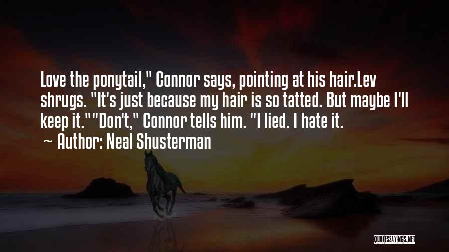 Love Don't Hate Quotes By Neal Shusterman
