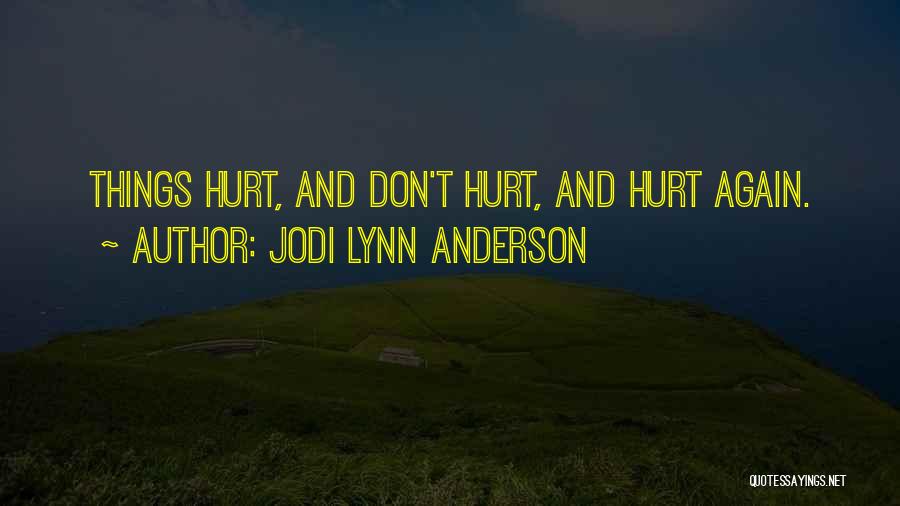 Love Don't Hurt Me Again Quotes By Jodi Lynn Anderson