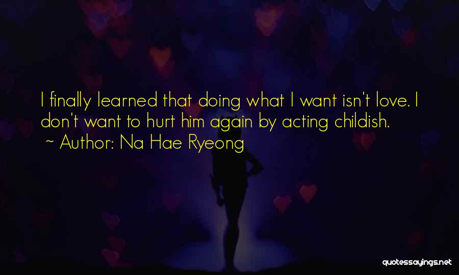 Love Don't Hurt Me Again Quotes By Na Hae Ryeong