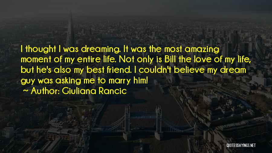 Love Dream Life Quotes By Giuliana Rancic