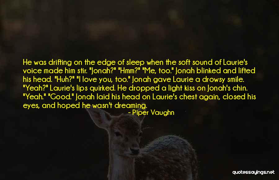 Love Drifting Quotes By Piper Vaughn Love Drifting Quotes By Piper Vaughn