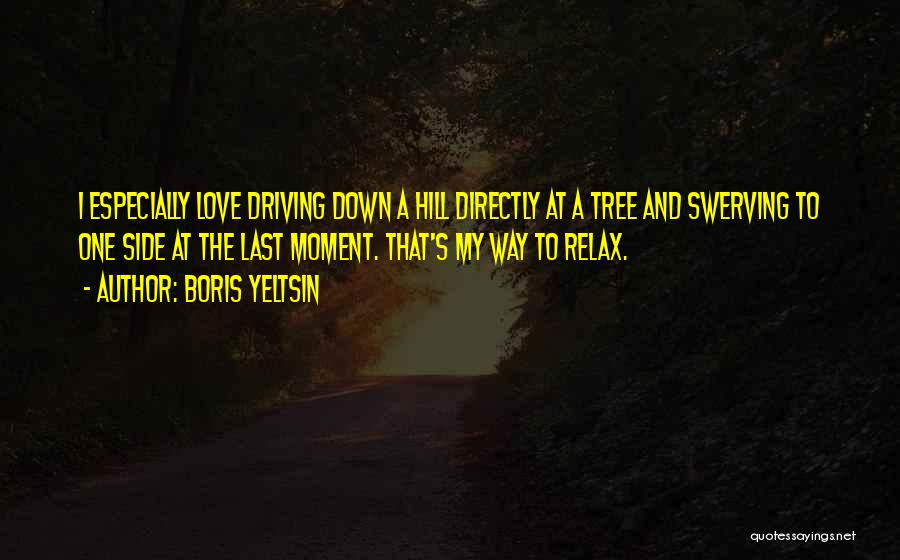 Love Driving You Crazy Quotes By Boris Yeltsin