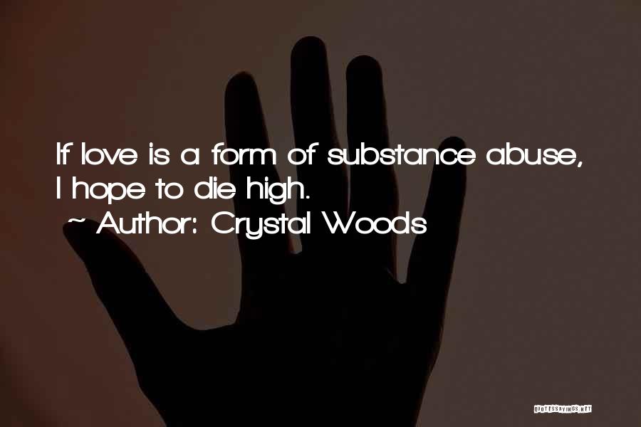 Love Drugs Quotes By Crystal Woods