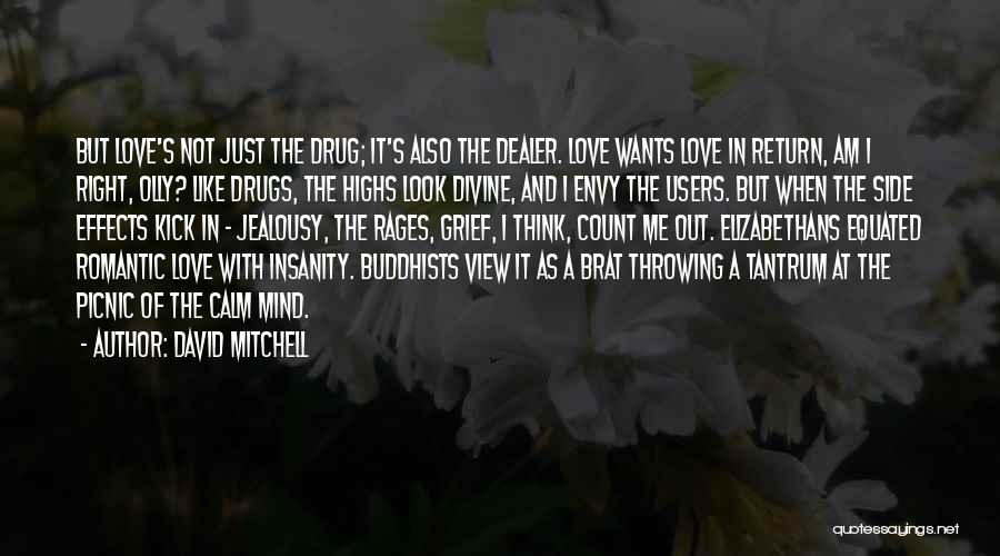 Love Drugs Quotes By David Mitchell