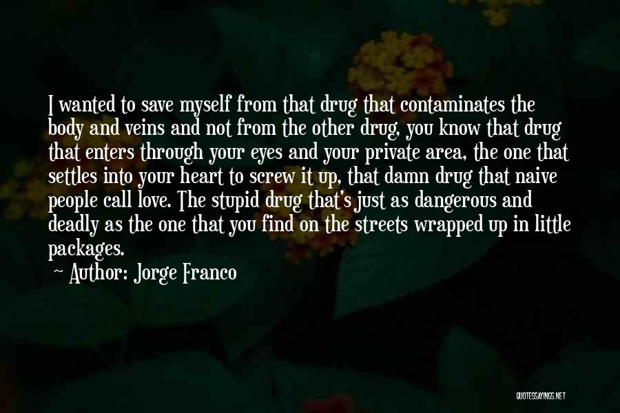 Love Drugs Quotes By Jorge Franco